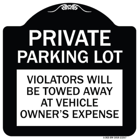 Signmission Private Parking Lot Violators Towed Away Vehicle Owners Expense Alum, 18" L, 18" H, BW-1818-23267 A-DES-BW-1818-23267